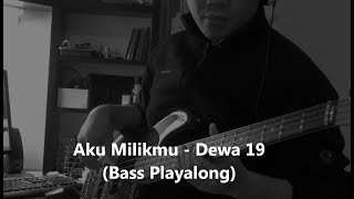 Aku Milikmu - Dewa 19 (Bass Playalong)