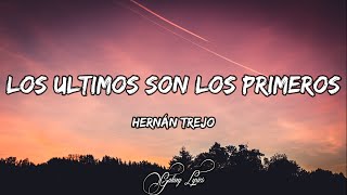 Hernán Trejo - Los Últimos Son Los Primeros (LETRAS) 🎵