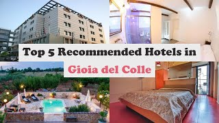 Top 5 Recommended Hotels In Gioia del Colle | Best Hotels In Gioia del Colle
