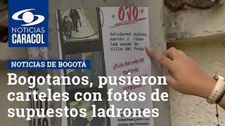 Bogotanos, desesperados con los robos, pusieron carteles con fotos de supuestos ladrones