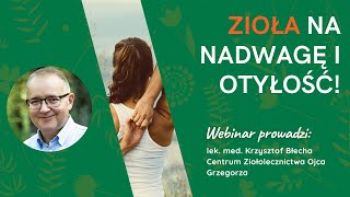 Zioła na nadwagę i otyłość! #WebinarDlaZdrowia