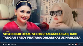 Sosok Nur Utami Selebgram Makassar, Kaki Tangan Fredy Pratama Dalam Kasus Narkoba