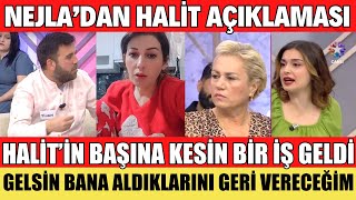 SANA DEĞER NEJLA'DAN HALİT AÇIKLAMASI BAŞINA KESİN BİR İŞ GELDİ GELSİN BANA ALDIKLARINI GERİ VERİCEM