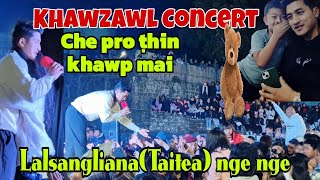 LALSANGLIANA(Taitea) || Khawzawl Concert || Zaithiam daih rei tur.