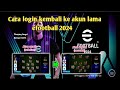 Cara Login Kembali Ke Akun Lama Efootball 2024