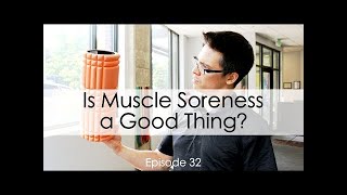 Muscle Soreness and Workouts | Episode 32