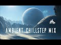 Ambient Chillstep Mix Vol #001