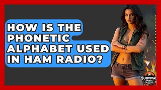 How Is The Phonetic Alphabet Used In HAM Radio? - Survival Skills for Everyone