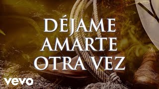 Bronco - Déjame Amarte Otra Vez (LETRA)