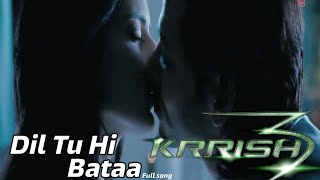 "Dil Tu Hi Bataa Krrish 3" Full Video Song | Hrithik Roshan, Kangana Ranaut  ,Hit song