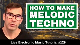 Ⓜ️ How to make melodic Techno Ⓜ️  | Live Electronic Music Tutorial 129