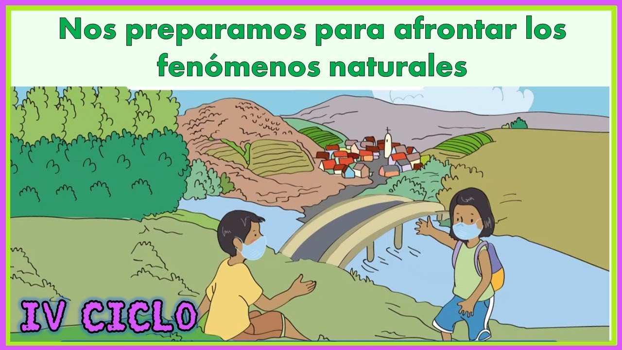 Nos Preparamos Para Afrontar Los Fenómenos Naturales IV CICLO - YouTube