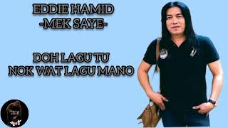 Eddie Hamid~Mek Saye (Lirik)