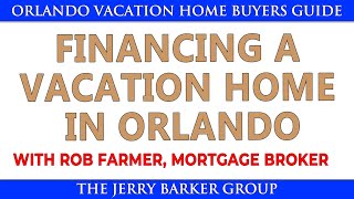 Mortgages for Domestic or Foreign National Buyers for Vacation Homes in Orlando / Kissimmee Florida