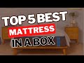 Top 5 Best Mattresses in a Box Reviews in 2024