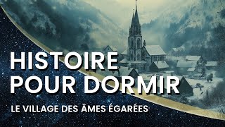 Histoire fantastique pour dormir - Adultes |  Le village des âmes égarées | 45mn | Voix homme | FR