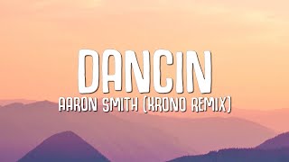 Download Aaron Smith - Dancin (KRONO Remix) LYRICS mp3