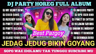 DJ COCO SONG PARTY HOREG STYLE DJ TANTI FULL ALBUM FULL PARGOY BASS BETON BASS GLERR JEDAG JEDUG