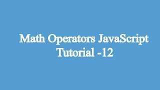 12. Math Operators | Javascript Beginners Tutorial