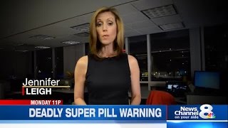 Deadly Super Pill Warning - Monday @ 11pm on News Channel 8