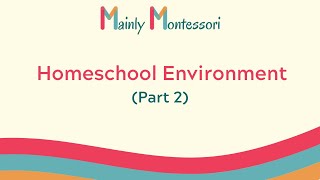 Homeschool Environment (Part 2) | Mainly Montessori