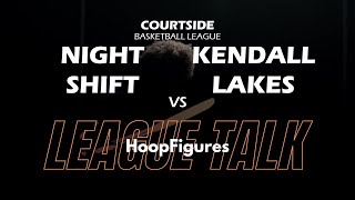 [HoopFigures League Talk] 20221011 Night Shift vs Kendall Lake (Courtside Basketball League)