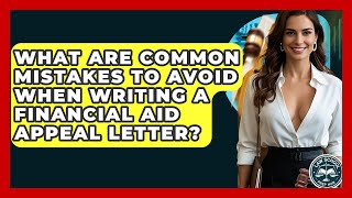 What Are Common Mistakes To Avoid When Writing A Financial Aid Appeal Letter? - Law School Prep Hub