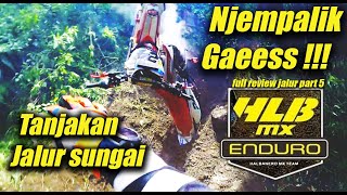 Njempalik Gaees !! Tanjakan Sungai HALBANERO Part One full review jalur part 5