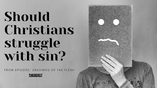 Should Christians Struggle With Sin?