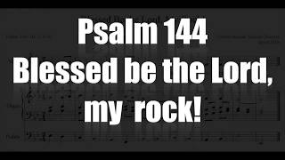 Psalm 144  Blessed be the Lord, my rock!  Music by Hector Salcedo