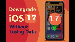 (✔️iOS 17 Supported!) 🔥2024  How to Safely Downgrade iOS 17 without Losing Data