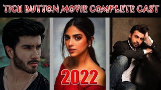 Tich Button Movie Complete Cast 2022 | Farhan Saeed | Urwa Hocane | Iman Ali | Feroze Khan