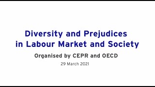 CEPR / OECD Diversity and Prejudices in Labour Market and Society; 29 March 2021