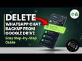 How to Delete Whatsapp Chat Backup from Google Drive