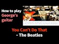 You Can't Do  That - The Beatles - How to play George's part