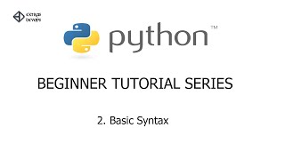 Python Beginner Tutorial Series - 2. Basic Syntax