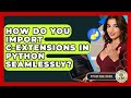 How Do You Import C-extensions In Python Seamlessly? - Python Code School