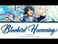 「 ES! 」Bluebird Humming♪ - Tsumugi Aoba [KAN/ROM/ENG]