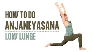 How to do Anjaneyasana, Low Lunge Tutorial for Beginners - Plus Tips \u0026 Tricks