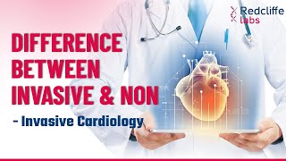 Difference between Invasive and non-Invasive Cardiology | Types of Cardiology Techniques  Redcliffe