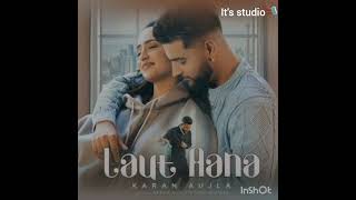 Karan Aujla's "Laut Aana" - Watch Now and Feel the Chills!