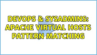 DevOps & SysAdmins: Apache Virtual Hosts pattern matching (2 Solutions!!)