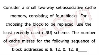 Consider a small two-way set-associative cache memory consisting of four blocks gate 2004