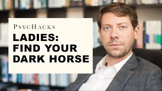 LADIES: find your DARK HORSE, or: how to land a good man