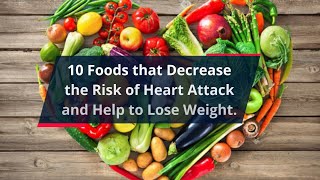 FOODS THAT DECREASE THE RISK OF HEART ATTACK AND HELP YOU LOSE WEIGHT FASTER