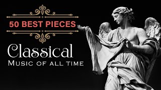 50 mejores Musica Clasica de todos los tiempos - Musica para Estudiar, Musica Relajante,