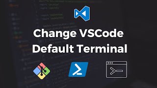 Change Default Terminal | Change Default Shell in VSCode to CMD or GitBash.