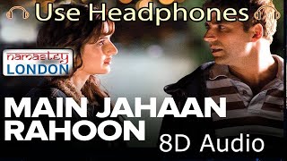 Main Jahaan Rahoon (8d Song) - Namastey London -Akshay Kumar ||  Rahat Fateh || Ali Khan || 8D Songs