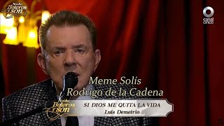 Si Dios Me Quita La Vida - Meme Solís y Rodrigo de la Cadena