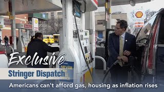 Exclusive Stringer Dispatch: Americans can't afford gas, housing as inflation rises